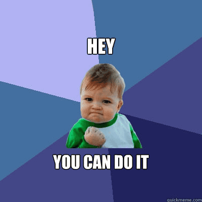 success-kid-hey-you-can-do-it